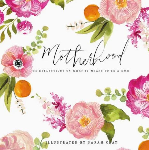 Motherhood | 55 Reflections On What It Means To Be A Mom